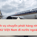 Dịch vụ chuyển phát hàng nhanh từ Việt Nam đi nước ngoài