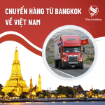 CHUYỂN HÀNG TỪ BANGKOK VỀ VIỆT NAM GIÁ RẺ, NHANH CHÓNG