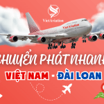 CHUYỂN PHÁT NHANH VIỆT NAM – ĐÀI LOAN UY TÍN, GIÁ RẺ