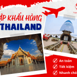 Nhập Khẩu Hàng Từ Thái Lan Về Việt Nam Uy Tín, Tiết Kiệm