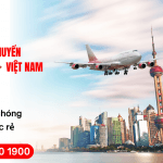 VIETAVIATION CHUYÊN VẬN CHUYỂN TRUNG QUỐC VỀ VIỆT NAM