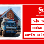 VẬN TẢI ĐƯỜNG BỘ XUYÊN BIÊN GIỚI CÙNG VIETAVIATION