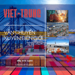 MỞ RỘNG CƠ HỘI KINH DOANH NHỜ VẬN CHUYỂN XUYÊN BIÊN GIỚI VIỆT NAM- TRUNG QUỐC