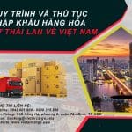 QUY TRÌNH VÀ THỦ TỤC NHẬP KHẨU HÀNG HÓA TỪ THÁI LAN VỀ VIỆT NAM