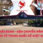 HẢI QUAN – VẬN CHUYỂN HÀNG HÓA TỪ TRUNG QUỐC VỀ VIỆT NAM