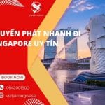 CHUYỂN PHÁT NHANH ĐI SINGAPORE UY TÍN