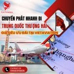 CHUYỂN PHÁT NHANH ĐI TRUNG QUỐC – THƯỢNG HẢI GIÁ SIÊU ƯU ĐÃI TẠI VIETAVIATION