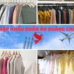 NHẬP KHẨU QUẦN ÁO QUẢNG CHÂU TRUNG QUỐC VỀ VIỆT NAM