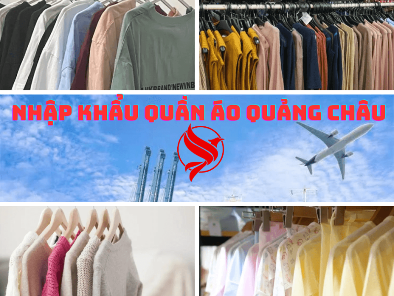 NHẬP KHẨU QUẦN ÁO QUẢNG CHÂU TRUNG QUỐC VỀ VIỆT NAM