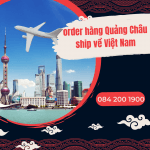 Dịch vụ order hàng Quảng Châu và ship về Việt Nam