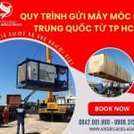QUY TRÌNH GỬI MÁY MÓC ĐI TRUNG QUỐC TỪ TP HCM