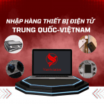 Làm thế nào nhập hàng thiết bị điện tử Trung Quốc về Việt Nam