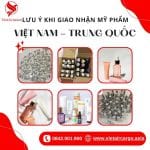 LƯU Ý KHI GIAO NHẬN MỸ PHẨM VIỆT NAM – TRUNG QUỐC