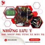 NHỮNG LƯU Ý KHI NHẬP PHỤ TÙNG XE MÁY TQ VỀ VN
