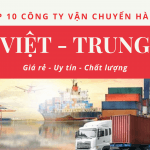 TOP 10 CÔNG TY VẬN CHUYỂN HÀNG VIỆT TRUNG UY TÍN