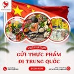 Quy trình gửi thực phẩm đi Trung Quốc an toàn, giá rẻ