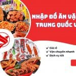 NHẬP ĐỒ ĂN VẶT NỘI ĐỊA TRUNG QUỐC VỀ TPHCM