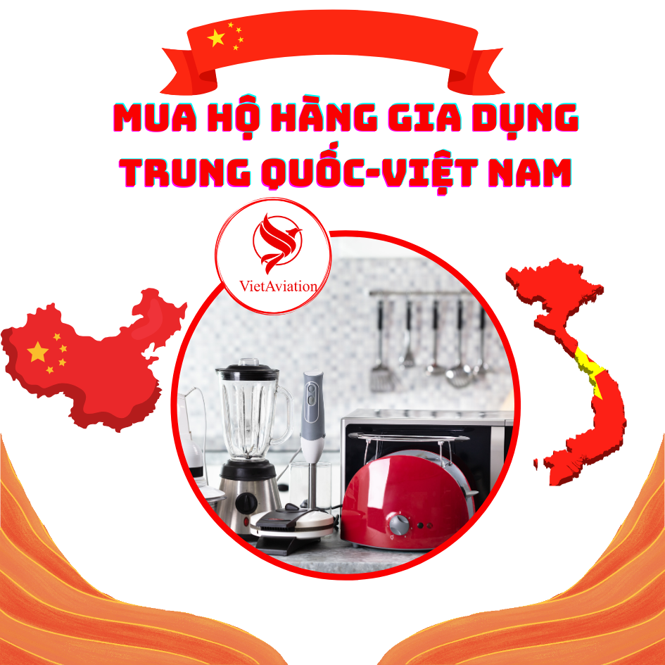 Mua hộ hàng gia dụng Trung Quốc về Việt Nam