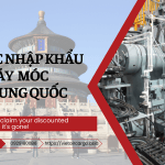 ỦY THÁC NHẬP KHẨU MÁY MÓC THIẾT BỊ TỪ TRUNG QUỐC
