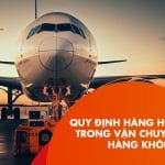 QUY ĐỊNH HÀNG HÓA TRONG VẬN CHUYỂN HÀNG KHÔNG