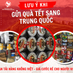 Lưu ý khi gửi quà Tết sang Trung Quốc- gửi hàng uy tín