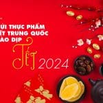 Gửi thực phẩm Tết Trung Quốc vào dịp tết 2024