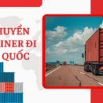 Dịch vụ vận chuyển Container đi Trung Quốc bằng đường bộ