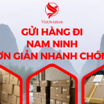 Gửi hàng đi Nam Ninh đơn giản nhanh chóng