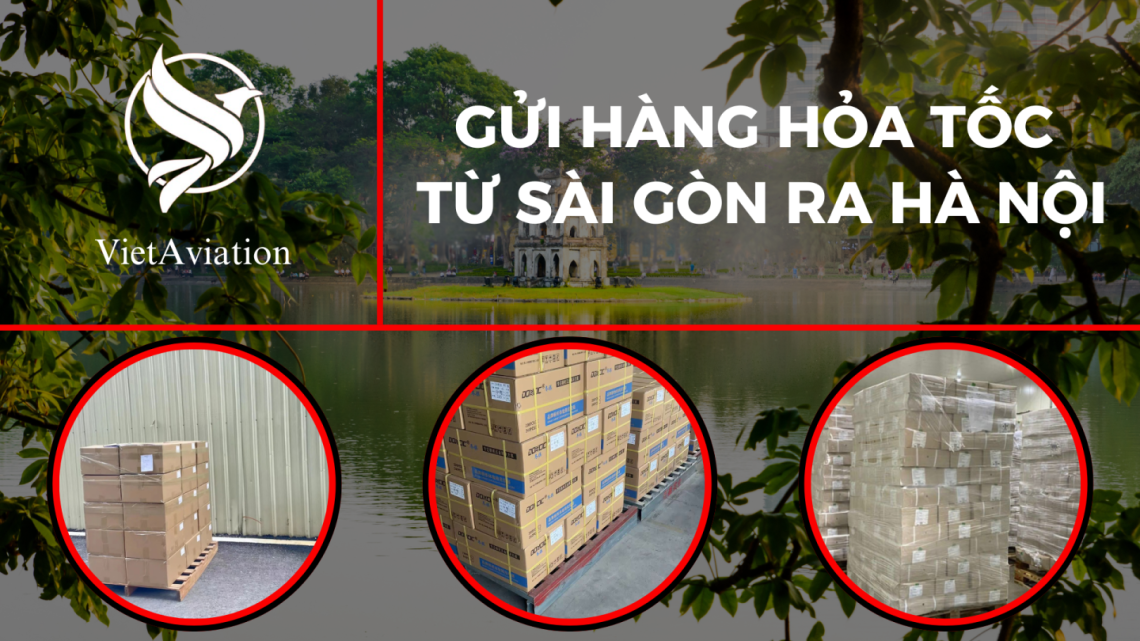 Gửi hàng hỏa tốc từ Sài Gòn ra Hà Nội