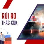 Những rủi ro trong ủy thác xuất nhập khẩu