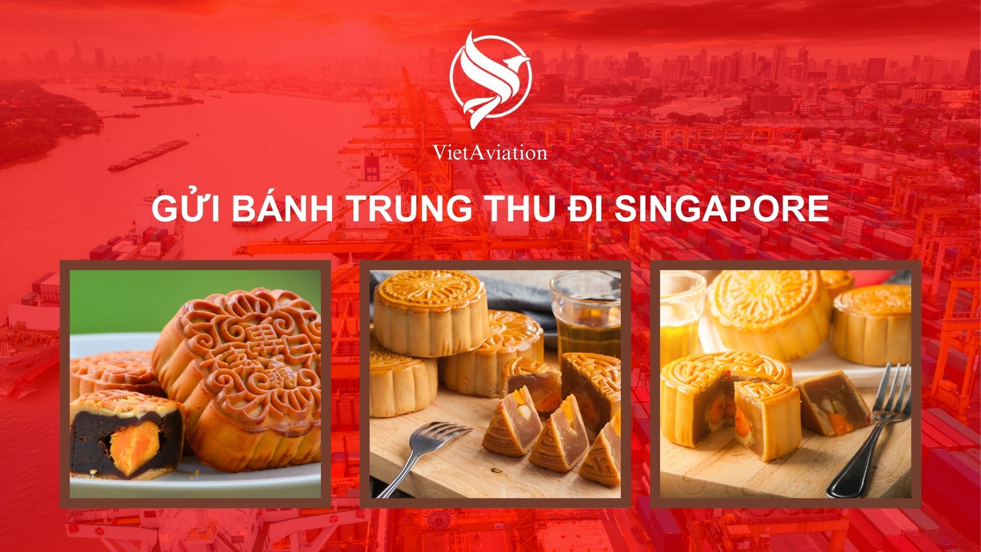 Gửi bánh trung thu đi Singapore tại VietAviation