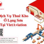 Dịch Vụ Thuê Kho Ở Lạng Sơn Tại VietAviation