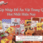 Bí Kíp Nhập Đồ Ăn Vặt Trung Quốc Hot Nhất Hiện Nay
