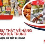 SỰ THẬT VỀ HÀNG NỘI ĐỊA TRUNG QUỐC, LIỆU CÓ TỐT?