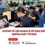 CHỨNG TỪ HẢI QUAN LÀ GÌ? BAO GỒM NHỮNG GIẤY TỜ NÀO