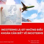 INCOTERMS LÀ GÌ? NHỮNG ĐIỀU CẦN BIẾT VỀ INCOTERMS