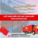 XUẤT NHẬP KHẨU VIỆT NAM TRUNG QUỐC CÙNG VIETAVIATION