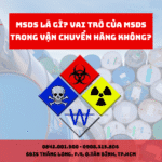 MSDS là gì? Vai Trò Của MSDS Trong Vận Chuyển Hàng Không?