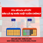 FCL VÀ LCL LÀ GÌ? ĐÂU LÀ SỰ KHÁC BIỆT GIỮA CHÚNG?
