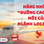 Hàng không “Đường cao tốc” mới của ngành Logistics