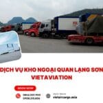 Dịch vụ kho ngoại quan Lạng Sơn – VietAviation