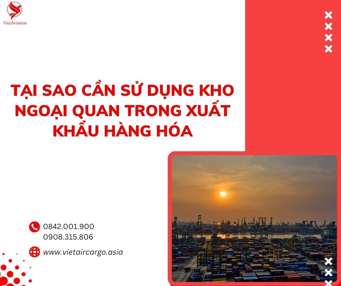 Tại sao cần sử dụng kho ngoại quan trong xuất khẩu hàng hóa