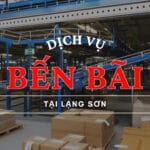 DỊCH VỤ BẾN BÃI TẠI LẠNG SƠN