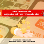 Shop Taobao Uy Tín Được Đánh Giá Theo Tiêu Chuẩn Nào?