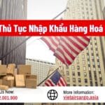 Thủ Tục Nhập Khẩu Hàng Hoá Từ Mỹ