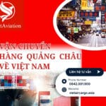 VẬN CHUYỂN HÀNG QUẢNG CHÂU VỀ VIỆT NAM