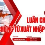 Quy Trình Luân Chuyển Chứng Từ Xuất Nhập Khẩu Chi Tiết