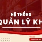 Hệ Thống Quản Lý Kho: Bí Quyết Vận Hành Kho Bãi Hiệu Quả