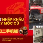 Nhập Khẩu Máy Móc Cũ: Những Điều Cần Lưu Ý Để Tránh Bị Phạt