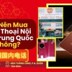 Điện Thoại Nội Địa Trung Quốc – Có Nên Mua?